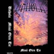 Der musikalische text MINÄ OLEN TIE von UNHOLA ist auch in dem Album vorhanden Minä olen - demo (1998)