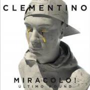 Der musikalische text TOP PLAYER von CLEMENTINO ist auch in dem Album vorhanden Miracolo! ultimo round (2016)