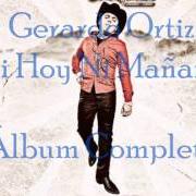 Der musikalische text TRAVESURAS DE AMOR (BANDA VERSION) von GERARDO ORTIZ ist auch in dem Album vorhanden Ni hoy ni mañana (2010)