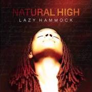 Der musikalische text CLOSER TO ME von LAZY HAMMOCK ist auch in dem Album vorhanden Natural high (2012)