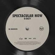Der musikalische text SPECTACULAR NOW von G-EAZY ist auch in dem Album vorhanden B-sides (2019)