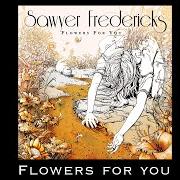 Der musikalische text AMEN von SAWYER FREDERICKS ist auch in dem Album vorhanden Flowers for you (2020)