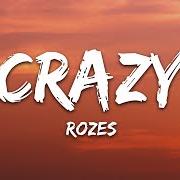 Der musikalische text CRAZY von ROZES ist auch in dem Album vorhanden Crazy (2020)