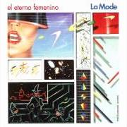 Der musikalische text LAS CHICAS DE LA INTER von LA MODE ist auch in dem Album vorhanden El eterno femenino (2008)