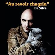 Der musikalische text AU REVOIR CHAGRIN von DA SILVA ist auch in dem Album vorhanden Au revoir chagrin (2019)