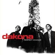 Der musikalische text CENTER OF THE WORLD von DAKONA ist auch in dem Album vorhanden Perfect change (2003)