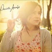 Der musikalische text DONO DOS MEUS DIAS von DANIELA ARAÚJO ist auch in dem Album vorhanden Daniela araújo (2007)