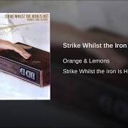 Der musikalische text LIHIM von ORANGE AND LEMONS ist auch in dem Album vorhanden Strike whilst the iron is hot