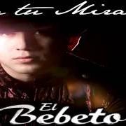 Der musikalische text NI BAILES DE CABALLITO von EL BEBETO ist auch in dem Album vorhanden En tu mirada (2014)