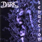 Der musikalische text LOVE AND SEDUCTION von DARK ist auch in dem Album vorhanden Seduction (1997)