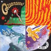 Der musikalische text QUARTERS von KING GIZZARD & THE LIZARD WIZARD ist auch in dem Album vorhanden Quarters (2015)