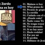 Der musikalische text NO TENGAS TEMOR von ALEX ZURDO ist auch in dem Album vorhanden Mañana es hoy (2012)