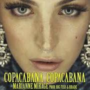Der musikalische text COPACABANA COPACABANA von MARIANNE MIRAGE ist auch in dem Album vorhanden Copacabana copacabana (2018)
