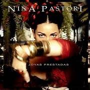 Der musikalische text BURBUJAS DE AMOR von NIÑA PASTORI ist auch in dem Album vorhanden Joyas prestadas (2006)