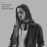 Der musikalische text DREAMER von MICHAL SZPAK ist auch in dem Album vorhanden Dreamer (2018)