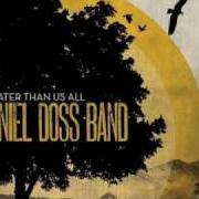 Der musikalische text BLESSED IS THE ONE von DANIEL DOSS BAND ist auch in dem Album vorhanden Greater than us all (2008)