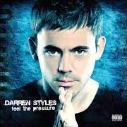 Der musikalische text PANDORA von DARREN STYLES ist auch in dem Album vorhanden Feel the pressure (2010)