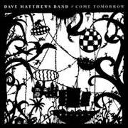 Der musikalische text CAN'T STOP von DAVE MATTHEWS BAND ist auch in dem Album vorhanden Come tomorrow (2018)