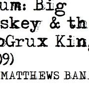 Der musikalische text SEVEN von DAVE MATTHEWS BAND ist auch in dem Album vorhanden Big whiskey and the groogrux king (2008)