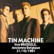 Der musikalische text TIN MACHINE von DAVID BOWIE ist auch in dem Album vorhanden Tin machine (1989)