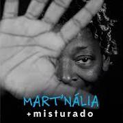 Der musikalische text VEM CÁ, VEM CÁ... von MART'NÁLIA ist auch in dem Album vorhanden + misturado (2016)