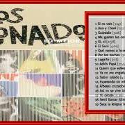 Der musikalische text SI OS VÁIS von LOS RONALDOS ist auch in dem Album vorhanden No puedo vivir sin los ronaldos (2010)