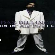 Der musikalische text THIS IS THE LIFE I LEAD von DAZ DILLINGER ist auch in dem Album vorhanden This is the life i lead (2002)