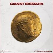 Der musikalische text ROLEX von GIANNI BISMARK ist auch in dem Album vorhanden Re senza corona (2019)
