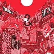 Der musikalische text NOWHERE von YOUNG & SICK ist auch in dem Album vorhanden Young & sick (2014)