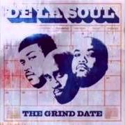 Der musikalische text HE COMES von DE LA SOUL ist auch in dem Album vorhanden The grind date (2004)
