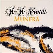 Der musikalische text ORSANTI von YO YO MUNDI ist auch in dem Album vorhanden Munfrà (2011)