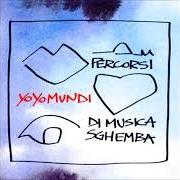 Der musikalische text CANZONE DI FUGA E SPERANZA von YO YO MUNDI ist auch in dem Album vorhanden Percorsi di musica sghemba (1996)