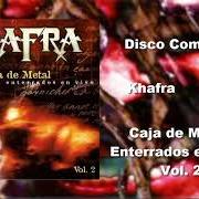 Der musikalische text VICTIMA DE LA AMBICION von KHAFRA ist auch in dem Album vorhanden Caja de metal - enterrados en vivo vol. 2 (2002)