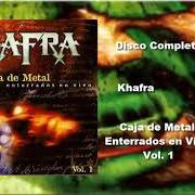 Der musikalische text NO TE METAS CONMIGO von KHAFRA ist auch in dem Album vorhanden Caja de metal - enterrados en vivo vol. 1 (2002)