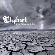 Der musikalische text ANOTHER IMMINENT DEMISE von ELEPHANT ist auch in dem Album vorhanden The defining choice (2009)