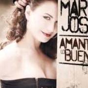 Der musikalische text SERA EL ANGEL von MARÍA JOSÉ ist auch in dem Album vorhanden Amante de lo bueno (2010)