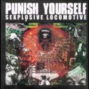 Der musikalische text HOLY TRINH THI von PUNISH YOURSELF ist auch in dem Album vorhanden Sexplosive locomotive (2004)