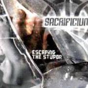 Der musikalische text RELATIVATION OF JUSTICE von SACRIFICIUM ist auch in dem Album vorhanden Escaping the stupor (2005)