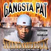 Der musikalische text I LET 'EM KNOW von GANGSTA PAT ist auch in dem Album vorhanden Tear yo club down (1999)