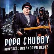 Der musikalische text ROCK ME BABY von POPA CHUBBY ist auch in dem Album vorhanden Universal breakdown blues (2013)