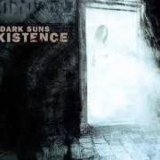 Der musikalische text ANEMONE von DARK SUNS ist auch in dem Album vorhanden Existence (2005)
