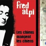 Der musikalische text TON NOM EN ROUGE DANS MON CARNET NOIR von FRED ALPI ist auch in dem Album vorhanden Les chiens mangent les chiens (2003)
