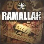 Der musikalische text RAMALLAH von RAMALLAH ist auch in dem Album vorhanden Kill a celebrity (2006)