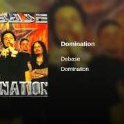 Der musikalische text DOMINATION von DEBASE ist auch in dem Album vorhanden Domination (2001)