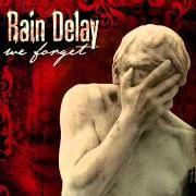 Der musikalische text LEAVES' FROTTAGE von RAIN DELAY ist auch in dem Album vorhanden We forget (2008)