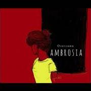 Der musikalische text AMBROSIA von OVERCOMA ist auch in dem Album vorhanden Ambrosia (2019)