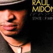 Der musikalische text EVERYBODY von RAUL MIDON ist auch in dem Album vorhanden State of mind (2005)