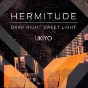 Der musikalische text HAZY LOVE von HERMITUDE ist auch in dem Album vorhanden Dark night sweet light (2015)