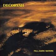 Der musikalische text ENDLESS IS THE STREAM von DECORYAH ist auch in dem Album vorhanden Fall-dark waters (1996)