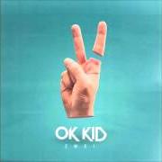 Der musikalische text KAFFEE WARM von OK KID ist auch in dem Album vorhanden Ok kid (2013)